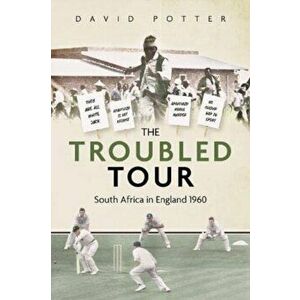 The Troubled Tour. South Africa in England 1960, Hardback - David Potter imagine