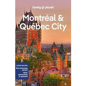 Lonely Planet Montreal & Quebec City. 6 ed, Paperback - Phillip Tang imagine