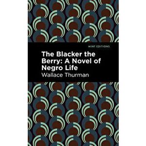 The Blacker the Berry. A Novel of Negro Life, Paperback - Wallace Thurman imagine