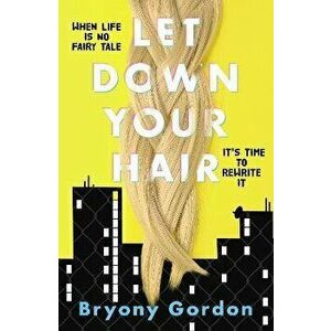 Let Down Your Hair, Paperback - Bryony Gordon imagine