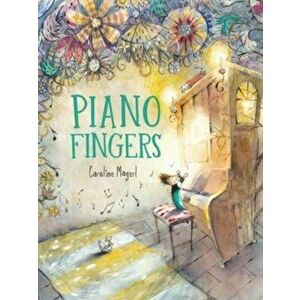 Piano Fingers, Hardback - Caroline Magerl imagine