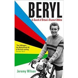Beryl. In Search of Britain's Greatest Athlete, Beryl Burton, Main, Hardback - Jeremy (Football Writer) Wilson imagine
