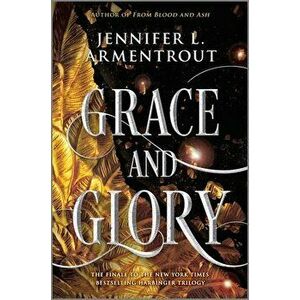 Grace and Glory. First Time Trade ed., Paperback - Jennifer L Armentrout imagine