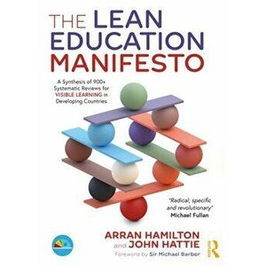 The Lean Education Manifesto. A Synthesis of 900+ Systematic Reviews for Visible Learning in Developing Countries, Paperback - John (University of Mel imagine