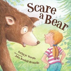 Scare a Bear, Hardcover - Kathy-Jo Wargin imagine