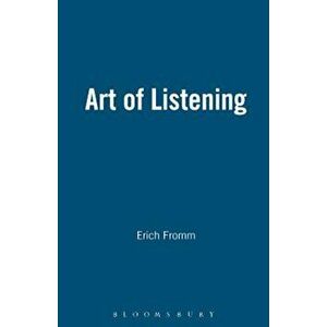 Art of Listening, Paperback - Erich Fromm imagine