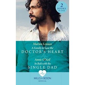 A Family To Save The Doctor's Heart / In Bali With The Single Dad. A Family to Save the Doctor's Heart / in Bali with the Single Dad, Paperback - Anni imagine