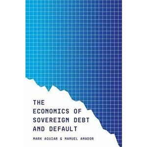 The Economics of Sovereign Debt and Default, Hardback - Manuel Amador imagine