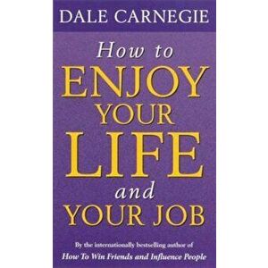 How to Enjoy Your Life and Job - Dale Carnegie imagine