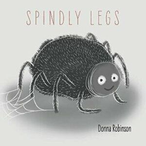 Spindly Legs, Paperback - Donna Robinson imagine