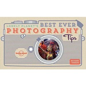 Lonely Planet's Best Ever Photography Tips, Paperback - Lonely Planet imagine