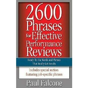 2600 Phrases for Effective Performance Reviews: Ready-To-Use Words and Phrases That Really Get Results, Paperback - Paul Falcone imagine