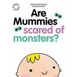 Are Mummies Scared Of Monsters?, Paperback - Fransie Frandsen imagine