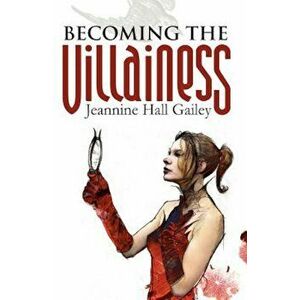 Becoming the Villainess, Paperback - Jeannine Hall Gailey imagine