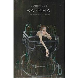 Bakkhai, Hardcover - Anne Carson imagine