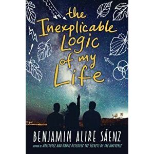 The Inexplicable Logic of My Life, Hardcover - Benjamin Alire Saenz imagine