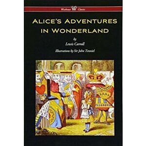 Alice's Adventures in Wonderland (Wisehouse Classics - Original 1865 Edition with the Complete Illustrations by Sir John Tenniel) (2016), Hardcover - imagine