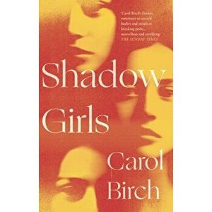Shadow Girls, Paperback - Carol Birch imagine