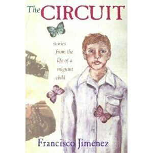 The Circuit: Stories from the Life of a Migrant Child, Paperback - Francisco Jimenez imagine