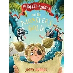 Jolley-Rogers and the Monster's Gold, Paperback - Jonny Duddle imagine