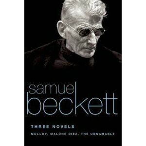Three Novels: Molloy, Malone Dies, the Unnamable, Paperback - Samuel Beckett imagine