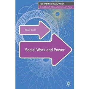Social Work and Power, Paperback - Roger Smith imagine