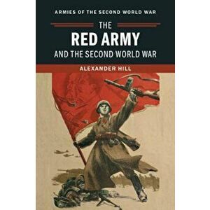 The Red Army and the Second World War, Hardcover - Alexander Hill imagine