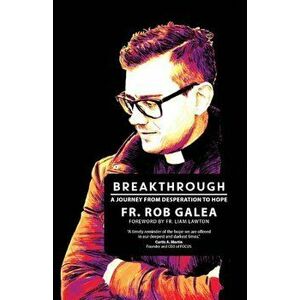 Breakthrough: A Journey from Desperation to Hope, Paperback - Rob Galea imagine