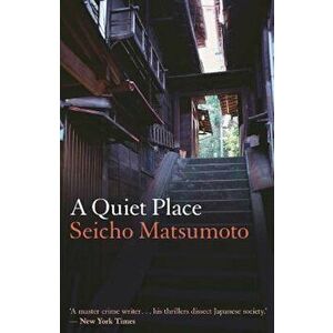 A Quiet Place, Paperback - Seicho Matsumoto imagine