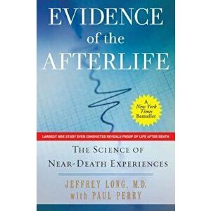 Evidence of the Afterlife: The Science of Near-Death Experiences, Paperback - Jeffrey Long imagine