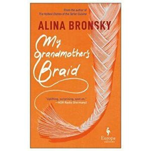 My Grandmother's Braid, Paperback - Alina Bronsky imagine