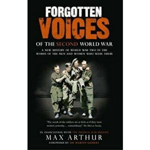 Forgotten Voices Of The Second World War, Paperback - Max Arthur imagine