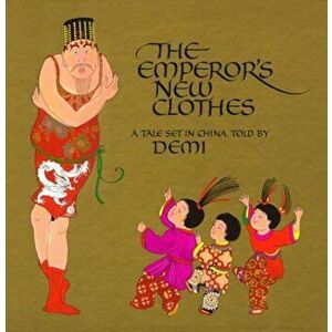 The Emperor's New Clothes: A Tale Set in China, Hardcover - Demi imagine