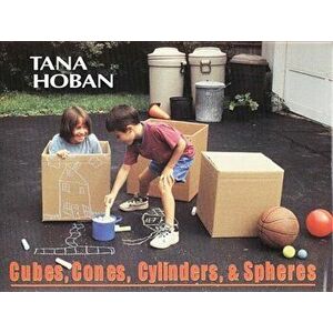 Cubes, Cones, Cylinders, & Spheres, Hardcover - Tana Hoban imagine