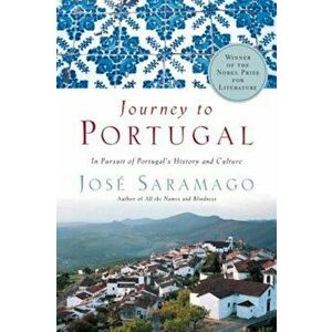 Journey to Portugal: In Pursuit of Portugal's History and Culture, Paperback - Jose Saramago imagine