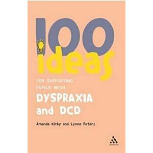 100 Ideas for Supporting Pupils with Dyspraxia and DCD, Paperback - Amanda Kirby imagine
