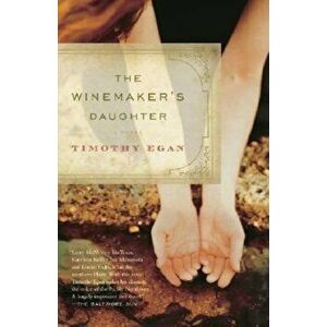 The Winemaker's Daughter, Paperback - Timothy Egan imagine