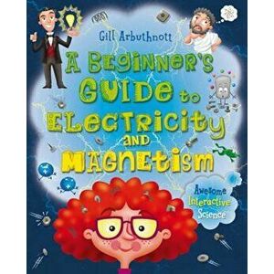 Beginner's Guide to Electricity and Magnetism, Paperback - Gill Arbuthnott imagine