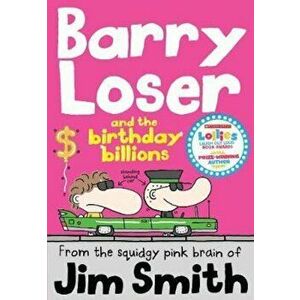 Barry Loser and the birthday billions, Paperback - Jim Smith imagine