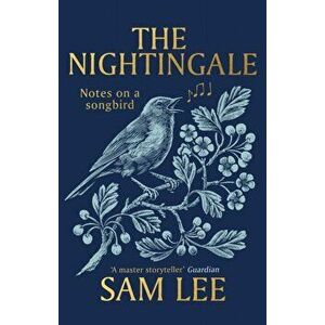 Nightingale. 'The nature book of the year', Hardback - Sam Lee imagine