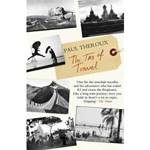 Tao of Travel, Paperback - Paul Theroux imagine