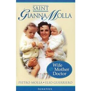 Saint Gianna Molla: Wife, Mother, Doctor, Paperback - Pietro Molla imagine