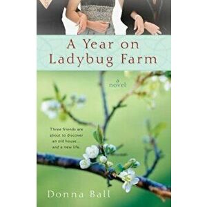 A Year on Ladybug Farm, Paperback - Donna Ball imagine