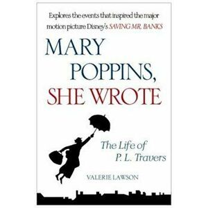 Mary Poppins, She Wrote: The Life of P. L. Travers, Paperback - Valerie Lawson imagine