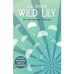 Wild Lily, Paperback - K.M. Peyton imagine