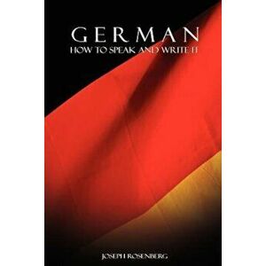German: How to Speak and Write It, Paperback - Joseph Rosenberg imagine