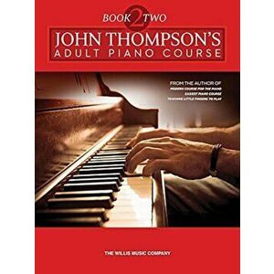 John Thompson's Adult Piano Course - Book 2: Later Elementary to Early Intermediate Level, Paperback - John Thompson imagine