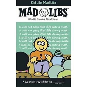 Kid Libs Mad Libs, Paperback - Roger Price imagine