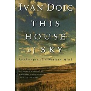 This House of Sky: Landscapes of a Western Mind, Paperback - Ivan Doig imagine