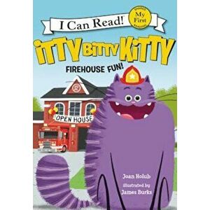 Itty Bitty Kitty: Firehouse Fun, Hardcover - Joan Holub imagine